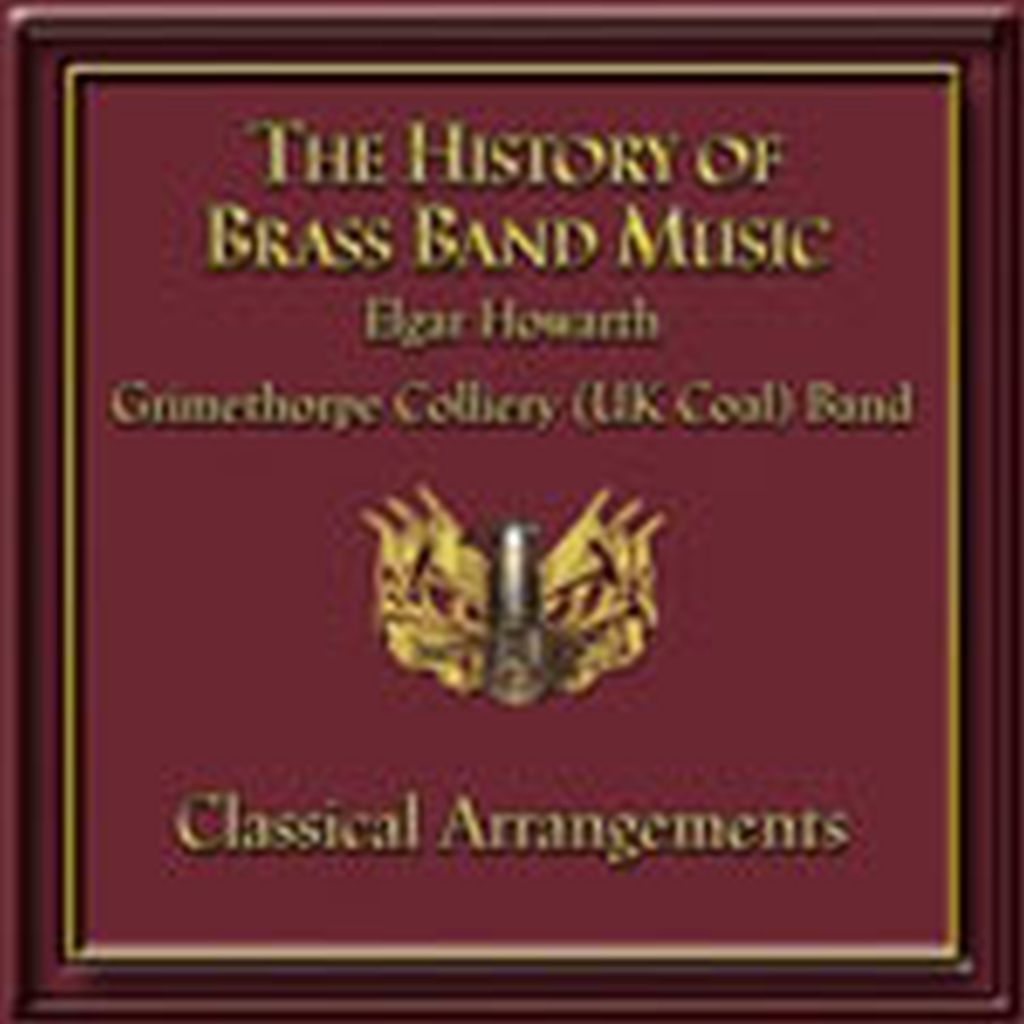 The History of Brass Band Music - Classical Arrangements - CD