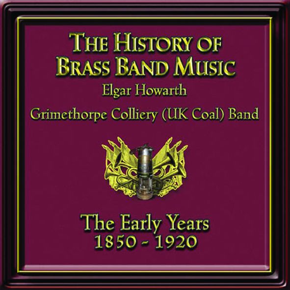 The History of Brass Band Music - The Early Years 1850 -1920 - CD