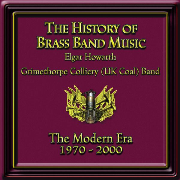 The History of Brass Band Music - The Modern Era 1970 - 2000 - CD