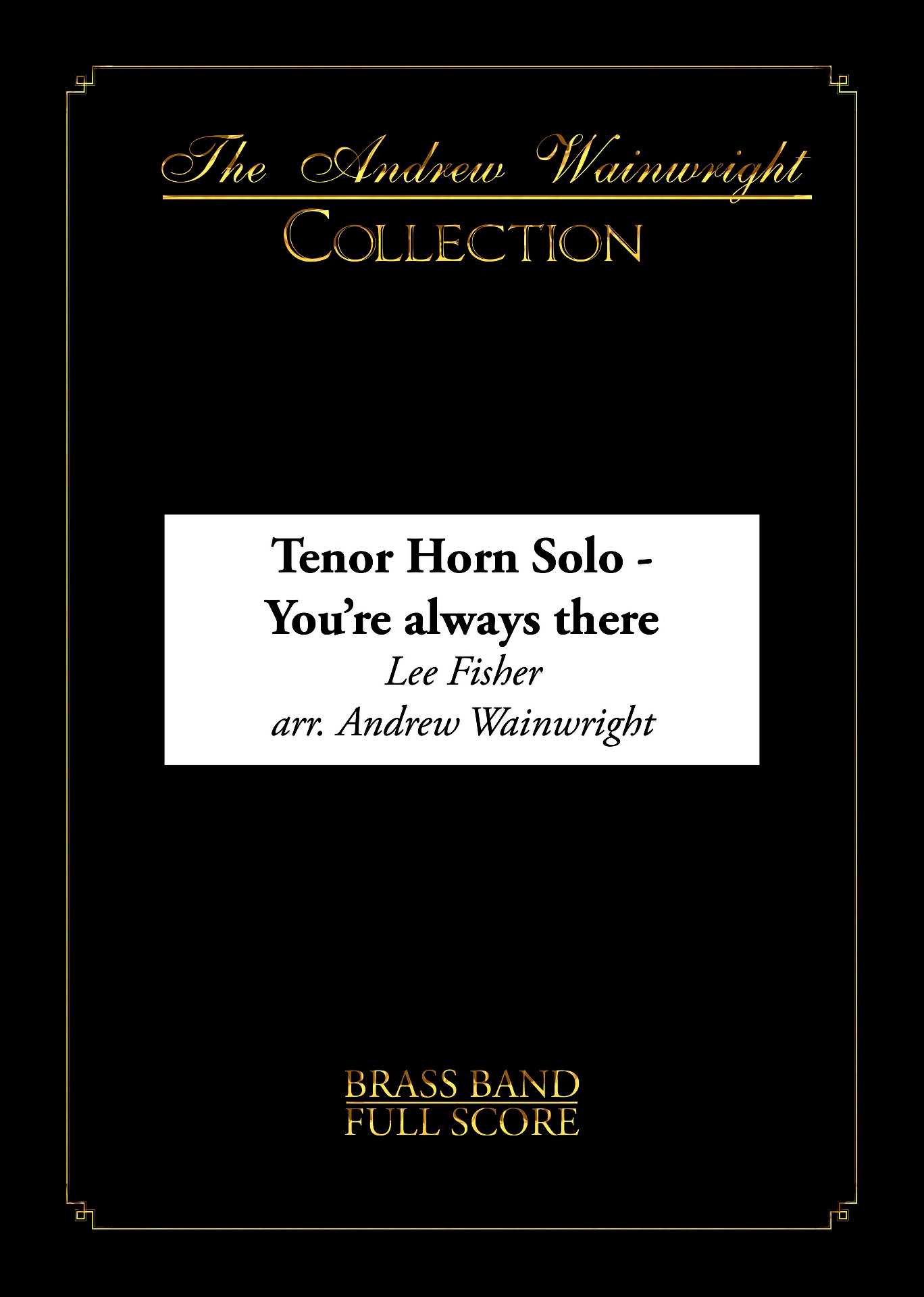 You're Always There (Tenor Horn Solo with Brass Band - Score and Parts)