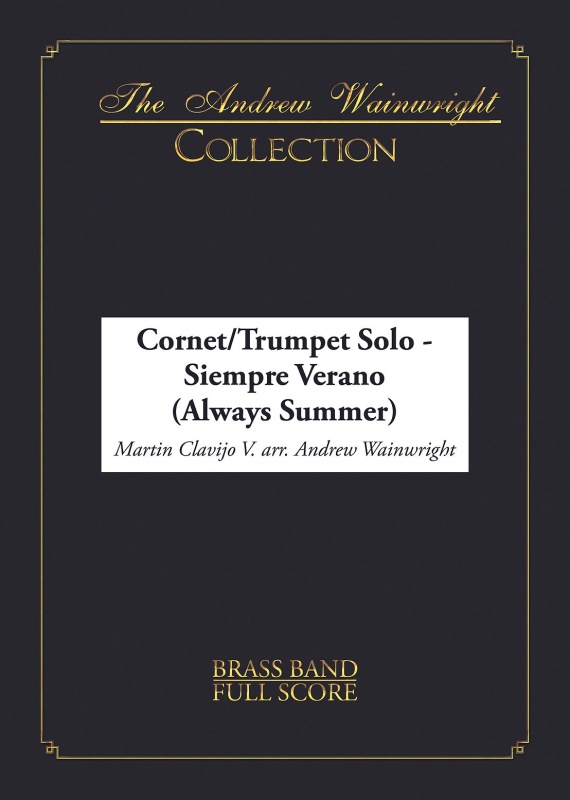 Siempre Verano (Always Summer) (Cornet/Trumpet Solo with Brass Band - Score and Parts)