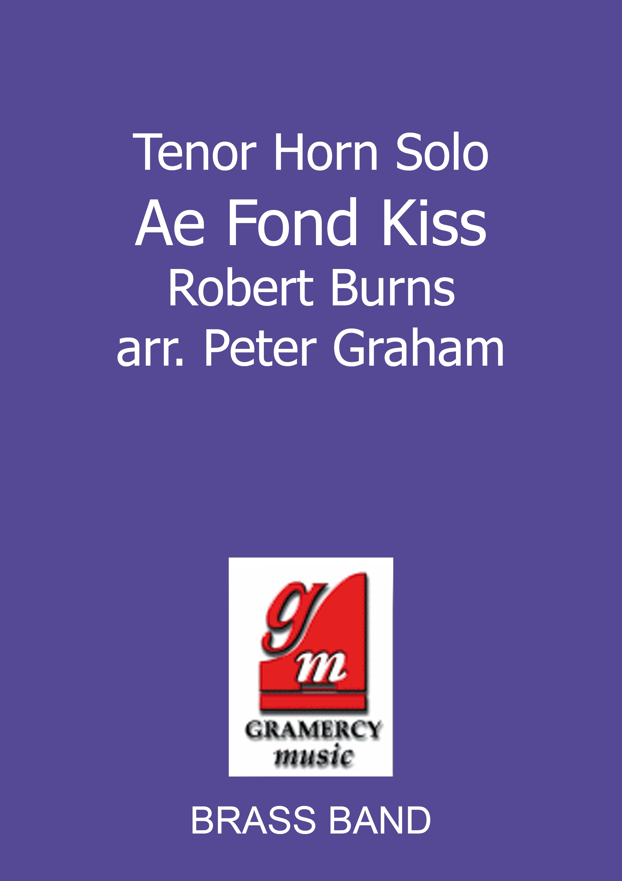 Ae Fond Kiss (Tenor Horn Solo with Brass Band - Score and Parts)