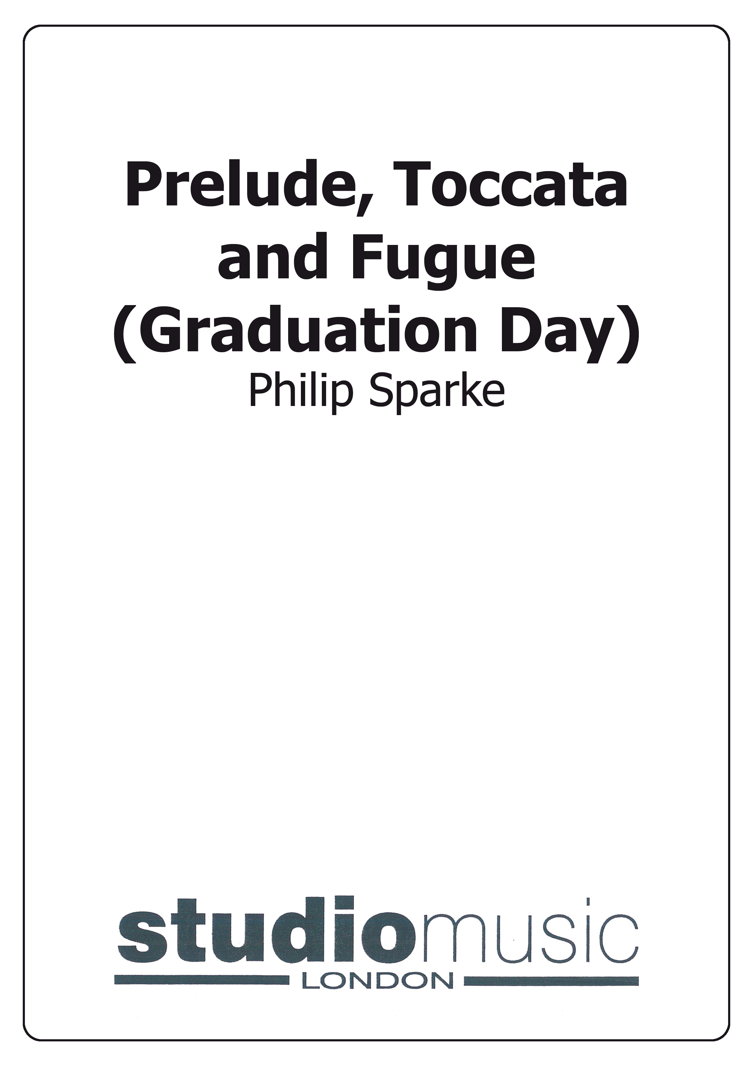 Prelude, Toccata and Fugue (Graduation Day) (Score Only)